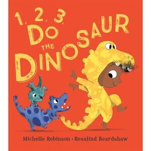 1, 2, 3, Do the Dinosaur -- Michelle Robinson